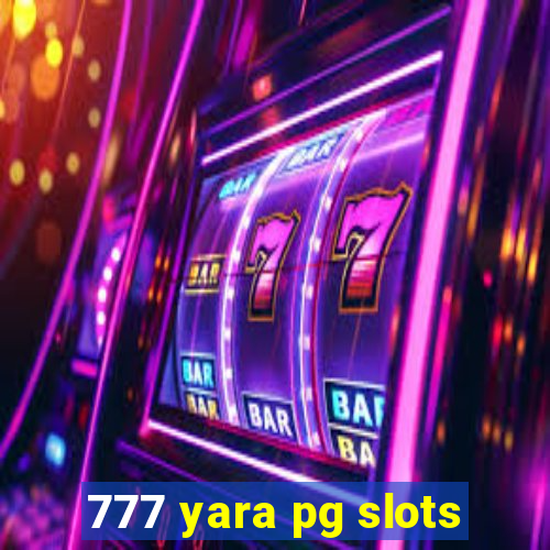 777 yara pg slots